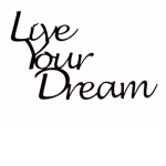 Love your dreams