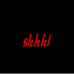 shhh!