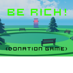 Be rich!  💵   (Donation Game)
