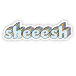 I like to Sheeesh!