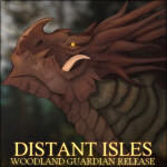 Distant Isles [WOODLAND GUARDIAN!]