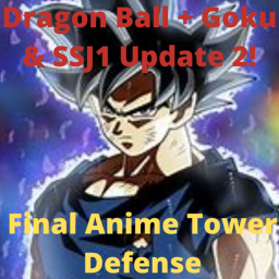 Final Anime Tower Defense! Dragon Ball Update!