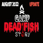 🏕️✨👽 CAMP DEAD FISH STORY 🏕️✨👽