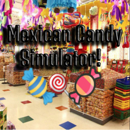 Mexican Candy Simulator