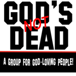 God's Not Dead!!!