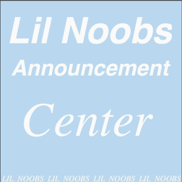 .-Lil Noobs-. Announcement Center