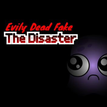 Evily Dead Fake The Disaster!