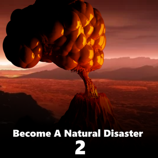 [UPDATE] Become A Natural Disaster 2