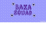 The Bakaaaa Squad
