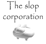 The slop corporation