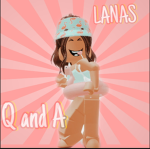 Lana's Q and A-!