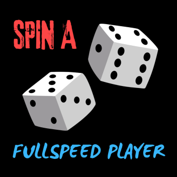 Spin a Fullspeed Player (v2.60)