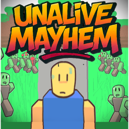 Unalive Mayhem [UPDATE]