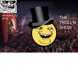 The Troll'n Show! (update!)