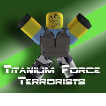 [DO NOT PLAY IT YET]  Titanium Force : Terrorist™ 