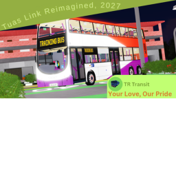 [2027!] TR Transit | Tuas Link Reimagined