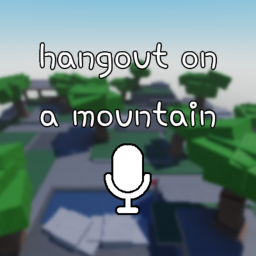 🎙️ [ VC! ] Hangout on a Mountain 🎙️