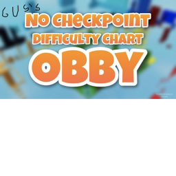 Gus's No Check-Point Difficulty Chart Obby
