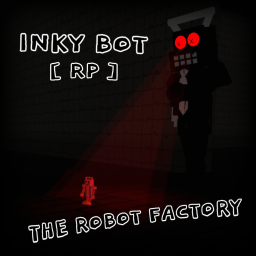 Inky Bot & The Robot Factory [RP]