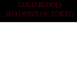 COLD BLOOD: SHADOWS OF TOKYO