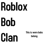 Roblox Bob Clan