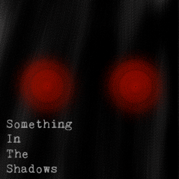 Something in the Shadows [WIP]