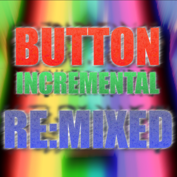 Button Incremental Re:Mixed