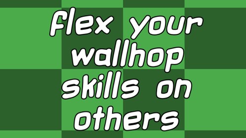 flex your wallhop skills on others