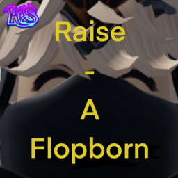 Raise Your Flop-born