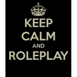 keep calm and roleplay