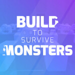 BUILD TO SURVIVE MONSTERS