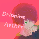 Dripping aether