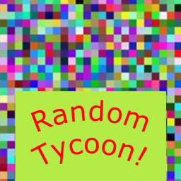 Randomized Tycoon!