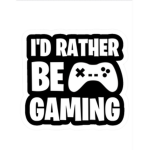 I’d Rather Be Gaming!