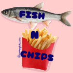 FISH ‘N’ CHIPS
