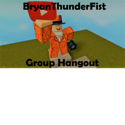 BryanThunderFist's Group Hangout!