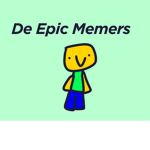 De Epic Memers