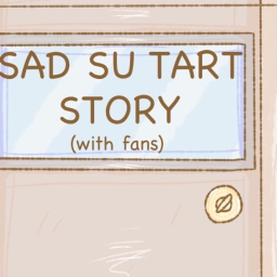 SAD SU TART STORY (WITH FANS)
