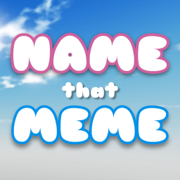 Name That Meme