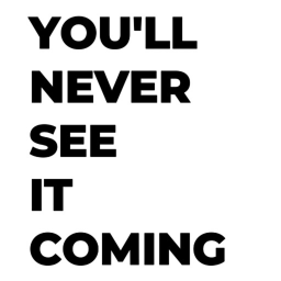 You'll Never See It Coming