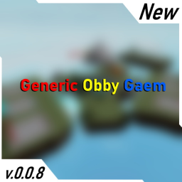 (TASKS!!!) Generic Obby Gaem (Alpha) (v0.0.8)