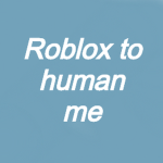 robloxs to human me