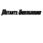 Mutants: Underground