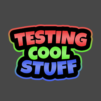Testing Cool Stuff