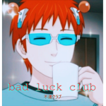 ~ Bad Luck Club ~