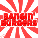 Bangin' Burgers