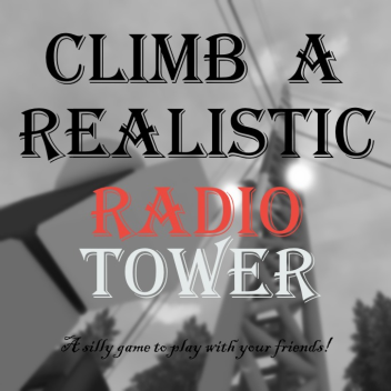 CLIMB A REALISTIC SIZED RADIO TOWER FOR A BADGE