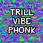 TRILL VIBE PHONK