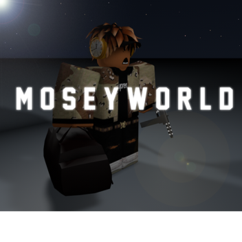 #MoseyWorld🌏™ (WIP)