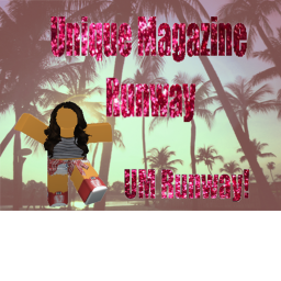 Unîque Magazine™'s Runway